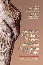 Geriatric psychiatry review and exam preparation guide : a case-based approachگیگاپیپر